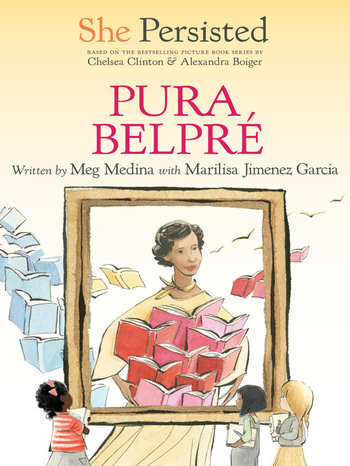 Title details for She Persisted: Pura Belpré by Meg Medina - Available